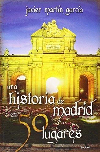 Una historia de Madrid en 50 lugares. 
