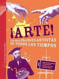 ¡Arte! "Los más grandes artistas de todos los tiempos"