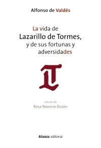 La vida del Lazarillo de Tormes, y de sus fortunas y adversidades