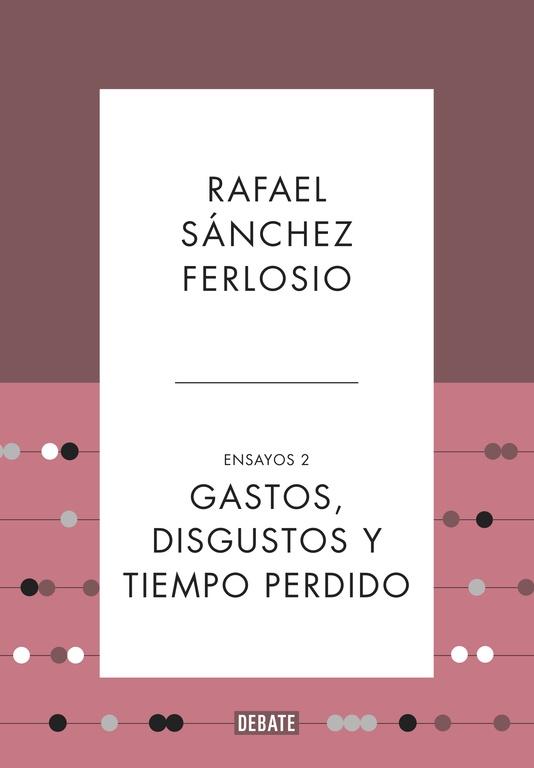 Ensayos - 2: Gastos, disgustos y tiempo perdido "Idiotética. Asunto nacionales. El anticentenario".