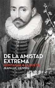 De la amistad extrema "Montaigne & La Boétie"