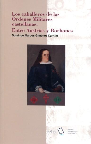 Los caballeros de las órdenes militares castellanas. Entre Austrias y Borbones. 