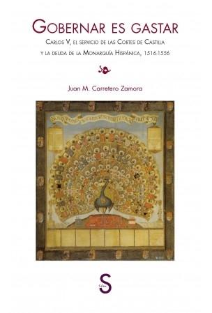 Gobernar es gastar "Carlos V, el servicio de las Cortes de Castilla y la deuda de la Monarquía Hispánica". 