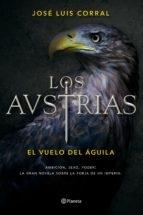 Los Austrias. El vuelo del águila "(Los Austrias - 1)"