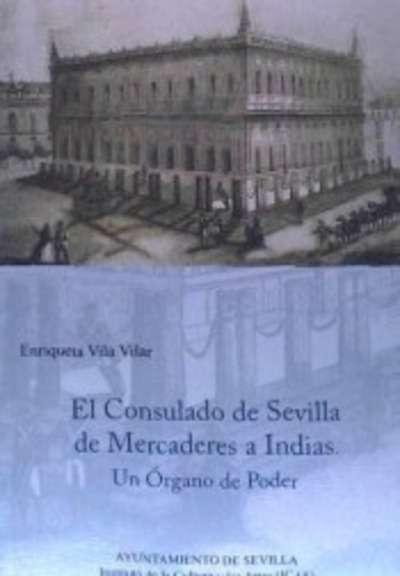 El consulado de Sevilla de mercaderes a Indias. Un organo de poder.