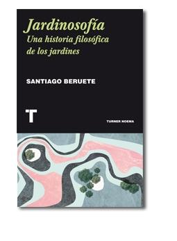 Jardinosofía "Una historia filosófica de los jardines".