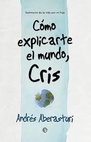 Cómo explicarte el mundo, Cris "Testimonio de la vida con mi hijo"