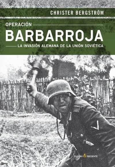 Operación Barbarroja "La invasión alemana de la Unión Soviética". 