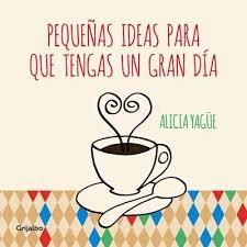 Pequeñas ideas para que tengas un gran día.