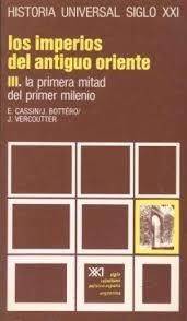 Los Imperios del Antiguo Oriente - III: Primera mitad... "(Historia Universal Siglo XXI - 4)".