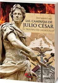 Las campañas de Julio César. El triunfo de las Aguilas. 