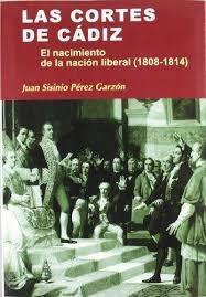 Las Cortes de Cádiz "El nacimiento de la nación liberal (1808-1814)". 