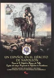 Un español en el ejército de Napoleón. Diario de D.Rafael de Llanza y de Valls, "Capitán del antiguo Regimiento de Infantería de Guadalaxara". 