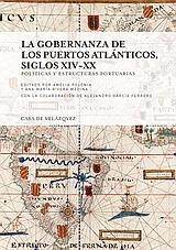 La gobernanza de los puertos atlánticos, siglos XIV-XX: políticas y estructuras portuarias. 