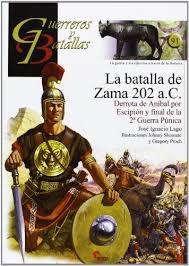 Guerreros y batallas, 91: La batalla de Zama 202 a.C. Derrota de Aníbal por Escipión "y final de la 2ª Guerra Púnica".