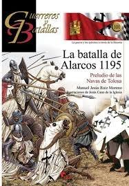 La batalla de Alarcos 1195. Preludio de las Navas de Tolosa.