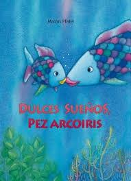 Dulces sueños, pez Arcoíris. 