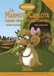 La marmota Carlota cuando tiene que dormir alborota. 