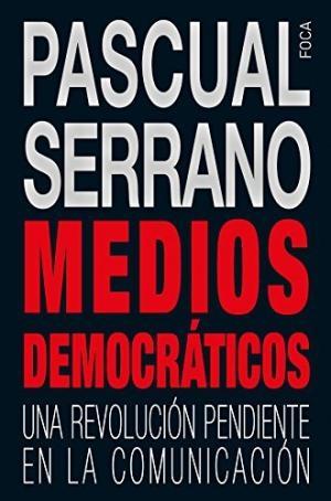 Medios democráticos. Una revolución pendiente en la comunicación. 