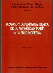 Bizancio y la Península Ibérica de la antigüedad tardía a la edad moderna