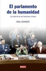 El parlamento de la humanidad. La historia de las Naciones Unidas