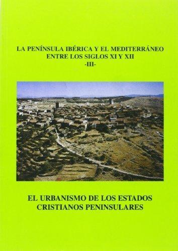 El urbanismo de los estados cristianos peninsulares "La Península Ibérica y el Mediterráneo entre los siglos XI y XII - III (Codex Aqvilarensis - 15)". 