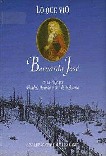 Lo que vio Bernardo Jose en su viaje por Flandes, Holanda y Sur de Inglaterra. 