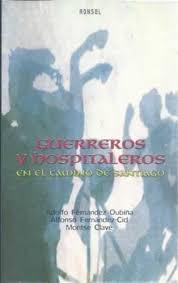 Guerreros y hospitaleros en el Camino de Santiago.