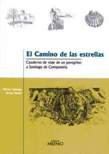 El camino de las estrellas. Cuaderno de viaje de un peregrino a Santiago de Compostela.
