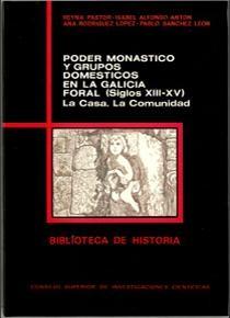 Poder monástico y grupos domésticos en la Galicia foral, siglos XIII-XV "La casa, la comunidad". 