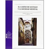 El Camino de Santiago y la sociedad medieval "Actas de la Reunión Científica - Logroño, abril de 1999".
