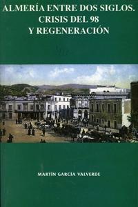 Almería entre dos siglos: crisis del 98 y regeneracion