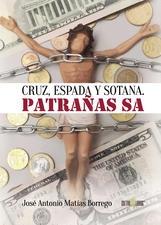 Cruz, espada y sotana. Patrañas S.A.