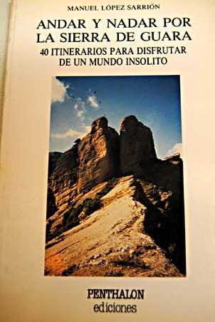 Andar y nadar por la sierra de guara: 40 itinerarios para disfrutar de un ... 