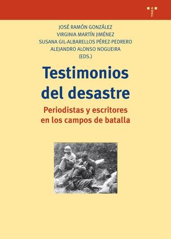 Testimonios del desastre. Periodistas y escritores en los campos de batalla