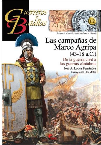 Guerreros y batallas 112: Las campañas de Marco Agripa (43-18 a.C.)