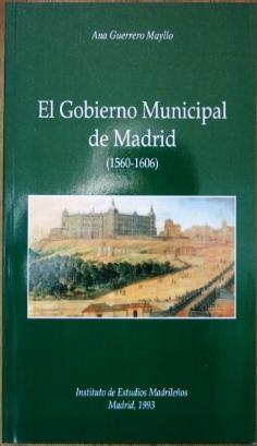El gobierno municipal de Madrid (1560-1606). 