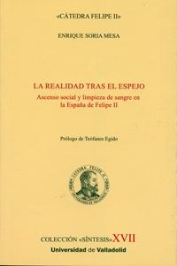 La realidad tras el espejo "Ascenso social y limpieza de sangre en la España de Felipe II"