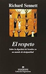 El respeto. Sobre la dignidad del hombre en un mundo de desigualdad.