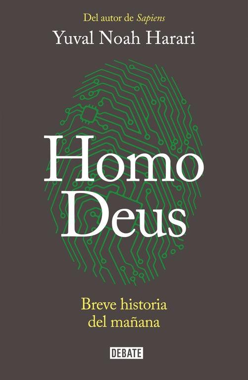 Homo Deus "Lo que nos hizo sapiens nos hará dioses". 