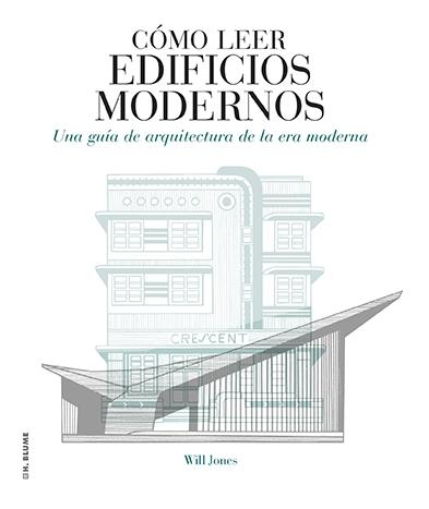 Cómo leer edificios modernos "Una guía de arquitectura de la era moderna". 