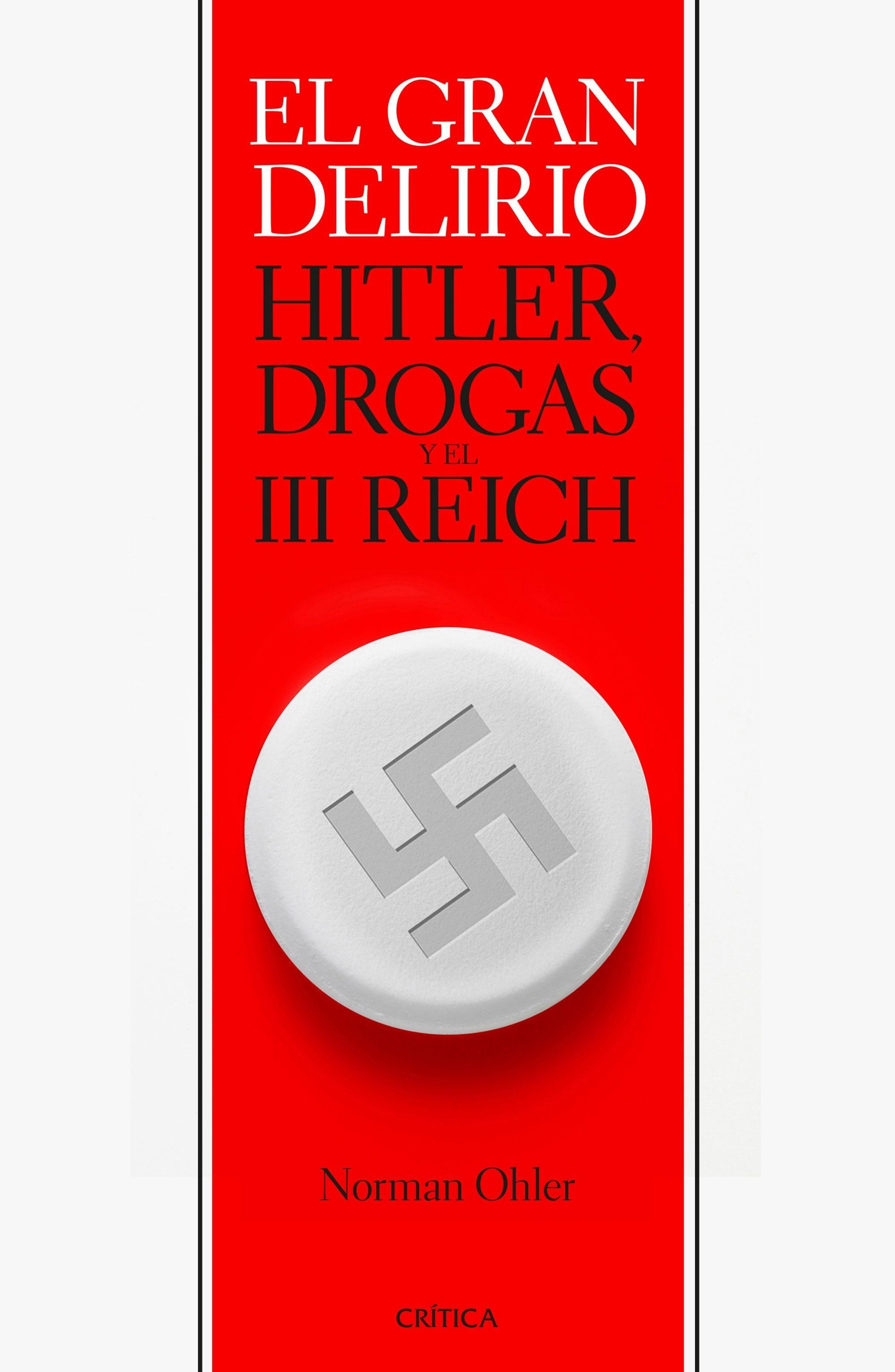 El gran delirio. Hitler, drogas y el III Reich