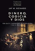 Dinero, codicia y Dios "Por qué el capitalismo es la solución y no ". 