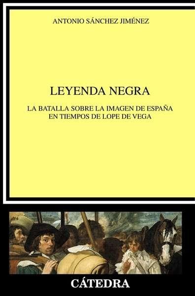 Leyenda negra "La batalla sobre la imagen de España en tiempos". 