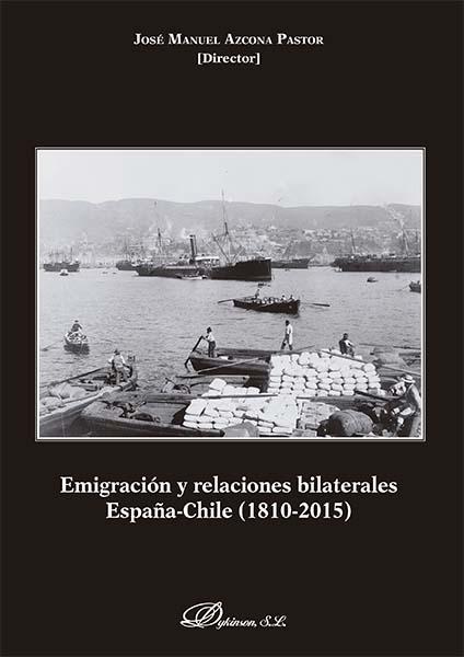 Emigración y relaciones bilaterales España-Chile  1810 2015. 