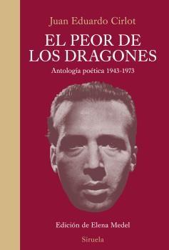 El peor de los dragones "Antología poética 1943-1973". 