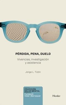 Pérdida, pena, duelo: Vivencia, investigación y asistencia