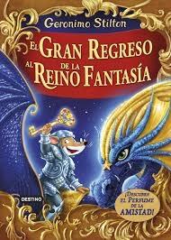 El Gran Regreso al Reino de la Fantasía "(Geronimo Stilton)".