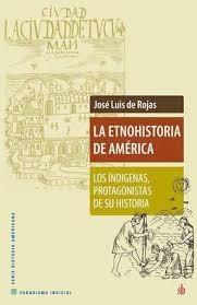La etnohistoria de América. Los indígenas, protagonistas de su historia.