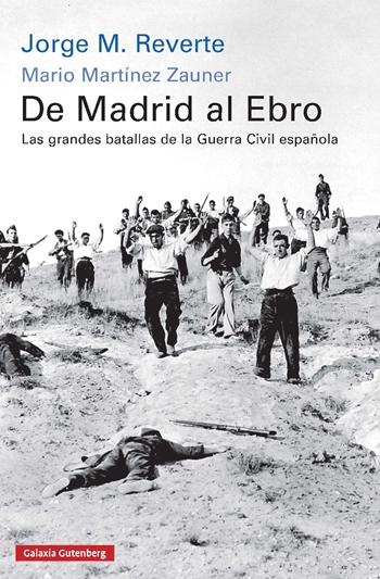 De Madrid al Ebro "Las grandes batallas de la guerra civil española"
